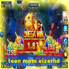 teen mom vizerhd